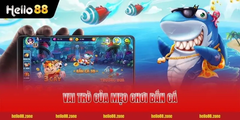 2 Mẹo Chơi Bắn Cá - Chiến Thuật Săn Boss Hiệu Quả Đạt 99% Vai trò của mẹo chơi bắn cá vô cùng quan trọng