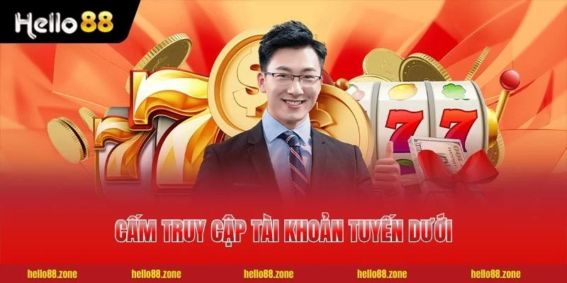 4 ĐẠI LÝ HELLO88 Cấm truy cập tài khoản tuyến dưới