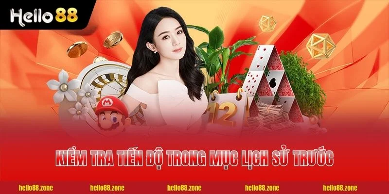 3 RÚT TIỀN HELLO88 Kiểm tra tiến độ trong mục Lịch sử trước