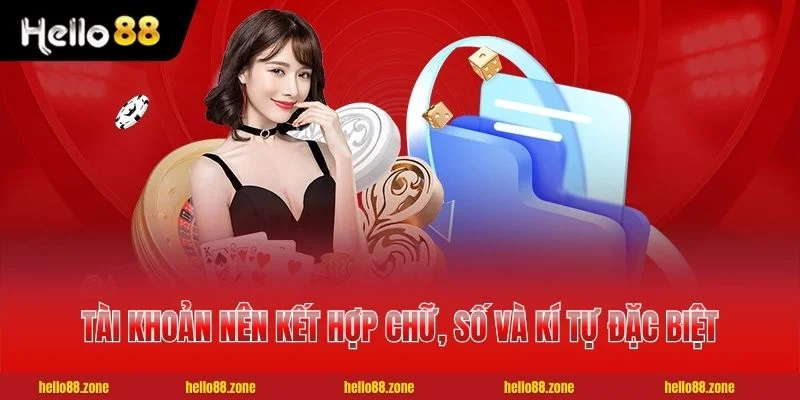 Tài khoản nên kết hợp chữ, số và kí tự đặc biệt